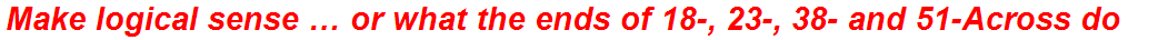 Make logical sense … or what the ends of 18-, 23-, 38- and 51-Across do