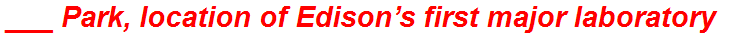 ___ Park, location of Edison’s first major laboratory