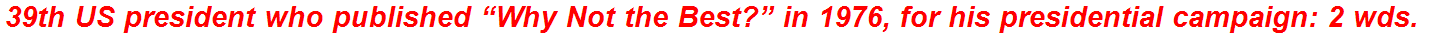39th US president who published “Why Not the Best?” in 1976, for his presidential campaign: 2 wds.