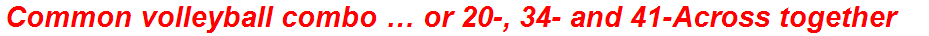 Common volleyball combo … or 20-, 34- and 41-Across together