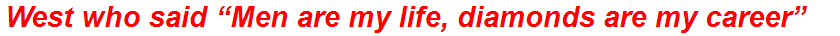 West who said “Men are my life, diamonds are my career”