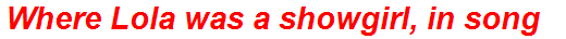 Where Lola was a showgirl, in song