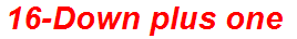 16-Down plus one