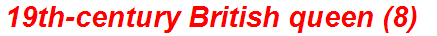 19th-century British queen (8)