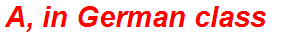 A, in German class