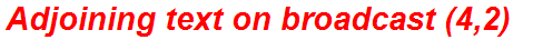 Adjoining text on broadcast (4,2)