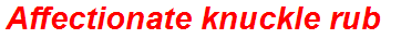 Affectionate knuckle rub