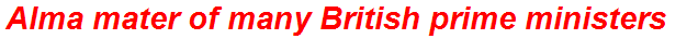 Alma mater of many British prime ministers