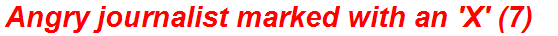 Angry journalist marked with an 'X' (7)