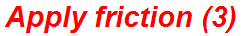 Apply friction (3)