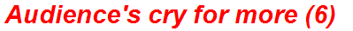 Audience's cry for more (6)