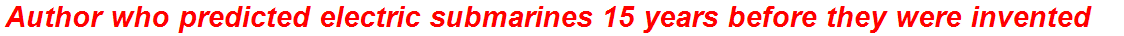 Author who predicted electric submarines 15 years before they were invented