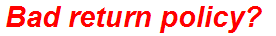 Bad return policy?