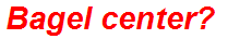 Bagel center?