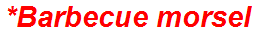 *Barbecue morsel