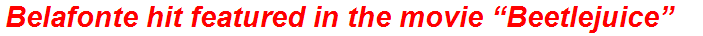 Belafonte hit featured in the movie “Beetlejuice”