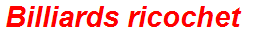 Billiards ricochet