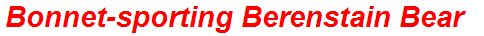 Bonnet-sporting Berenstain Bear