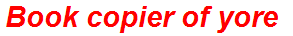 Book copier of yore