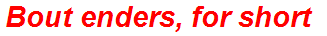 Bout enders, for short