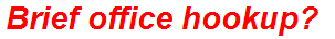 Brief office hookup?