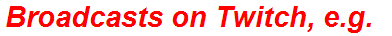 Broadcasts on Twitch, e.g.