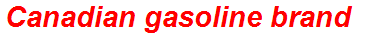 Canadian gasoline brand