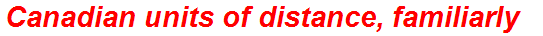 Canadian units of distance, familiarly