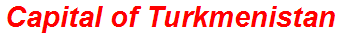 Capital of Turkmenistan