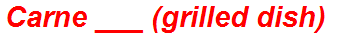 Carne ___ (grilled dish)