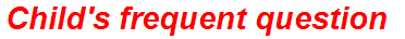 Child's frequent question