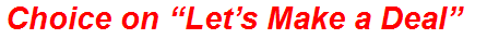 Choice on “Let’s Make a Deal”