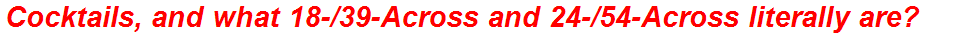 Cocktails, and what 18-/39-Across and 24-/54-Across literally are?