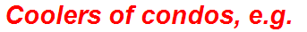 Coolers of condos, e.g.