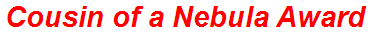 Cousin of a Nebula Award