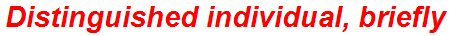 Distinguished individual, briefly