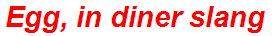 Egg, in diner slang