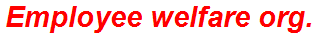 Employee welfare org.
