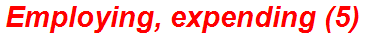 Employing, expending (5)