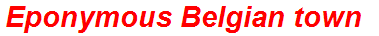 Eponymous Belgian town