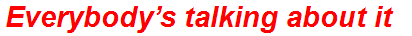 Everybody’s talking about it