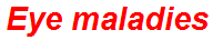 Eye maladies