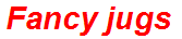 Fancy jugs