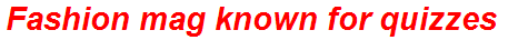 Fashion mag known for quizzes