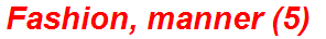 Fashion, manner (5)