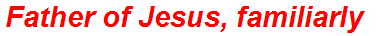 Father of Jesus, familiarly