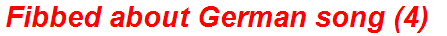Fibbed about German song (4)