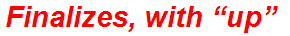 Finalizes, with “up”