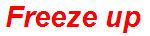 Freeze up