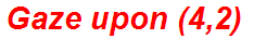Gaze upon (4,2)